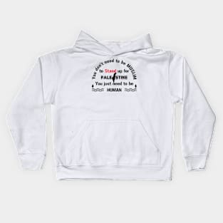 Be human and stand up for Palestine Kids Hoodie